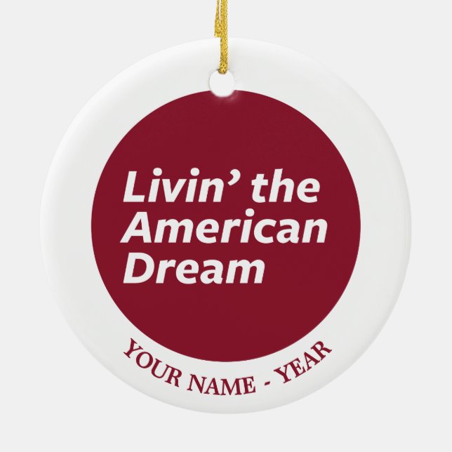 Livin' the American Dream 2 Ceramic Ornament (Back)