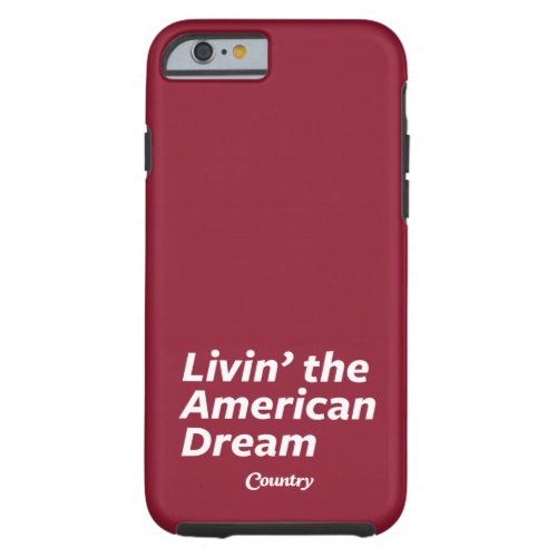 Livin the American Dream Tough iPhone 6 Case