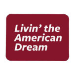 Livin' the American Dream Magnet