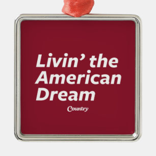 Livin' the American Dream Metal Ornament