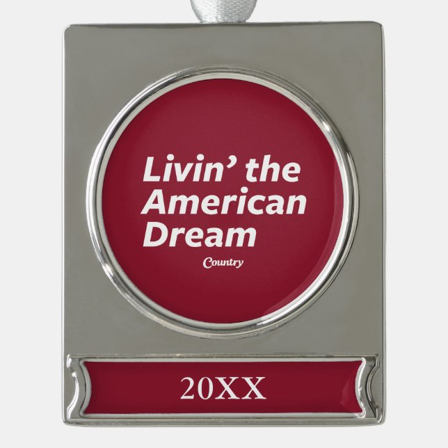 Livin' the American Dream Silver Plated Banner Ornament (Front)