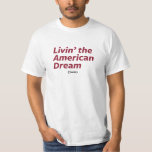Livin' the American Dream T-Shirt
