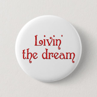 Livin' the Dream Button