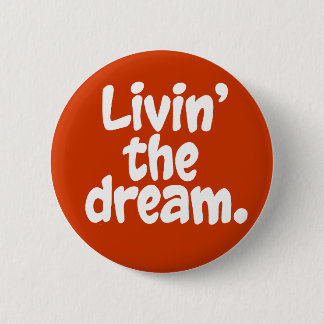 Livin' the Dream. Button