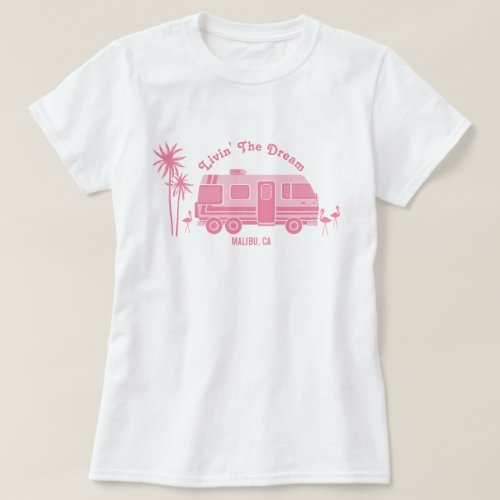 Livin The Dream Pink RV Camper Malibu California T_Shirt