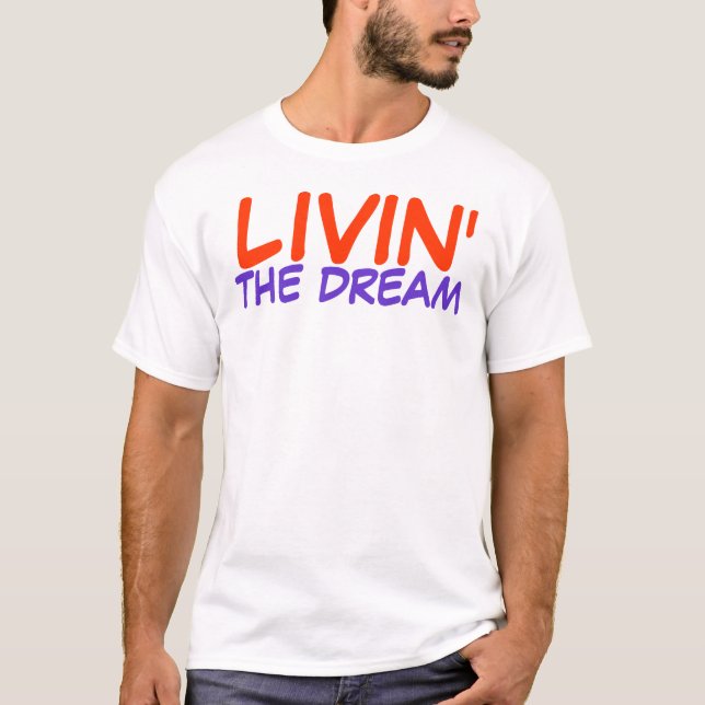 Livin' The Dream T-Shirt (Front)