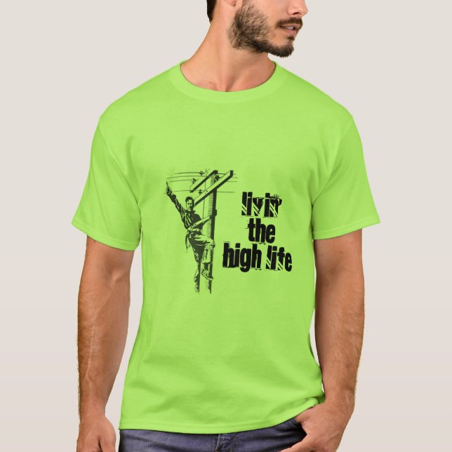 Livin' the High Life Tshirt (Front)