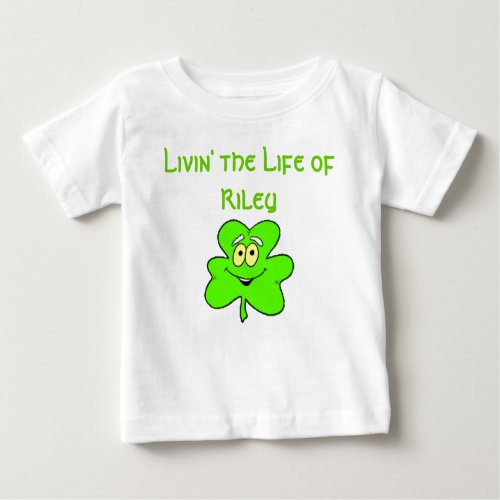 Livin the Life of Riley Baby T_Shirt