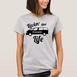 Livin' the Minivan Life Mom T-Shirt
