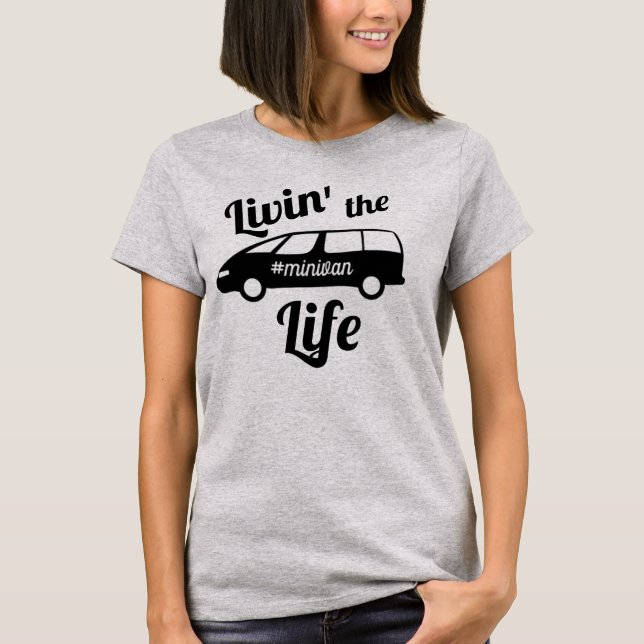 Livin' the Minivan Life Mom T-Shirt (Front)