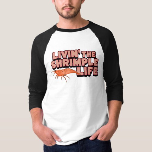 Livin The Shrimple Life Shrimp Art T_Shirt