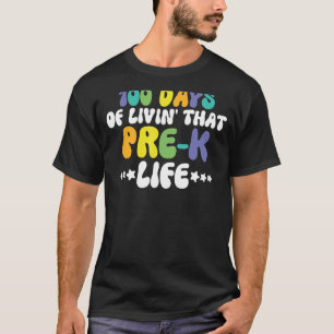 Living 100 Days Of School Pre k Life Teachers Stud T-Shirt