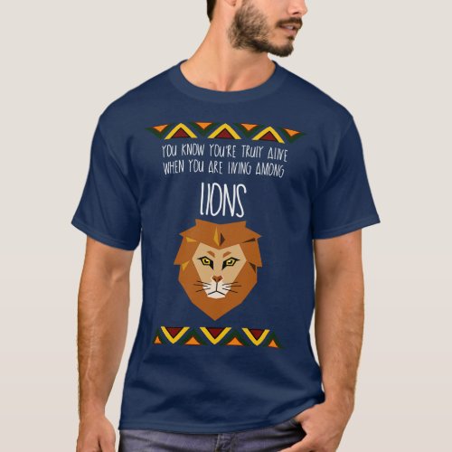 Living Among Lions Afrikan Proverb Safari Quote Sa T_Shirt