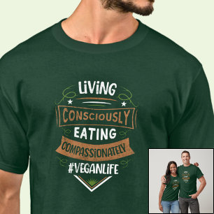 Living Consciously Eating Compassionately Vegan T-Shirt