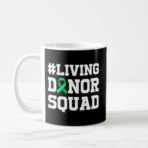 Living Donor Squad Organ Donor Organ Donation Coffee Mug