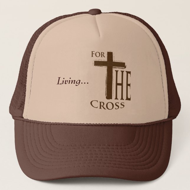 Living...For the Cross Trucker Hat (Front)