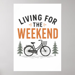Living for the Weekend Bike Adventure Outdoor Poster