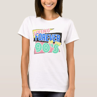Living Forever In The 90's T-Shirt