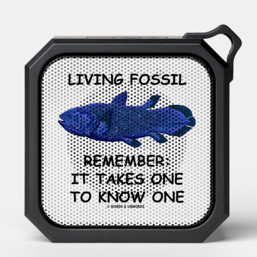 Living Fossil Remember It Takes One To Know One Bluetooth Speaker