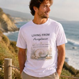 Living From Acceptance – Inspirational Christian  T-Shirt