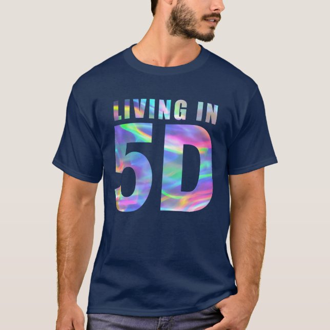 Living in 5D T-Shirt (Front)
