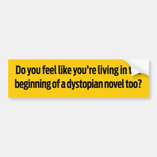 Living In A Dystopian Novel Bumper Sticker