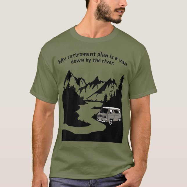Living In A Van Down By The River  Camping and T-Shirt (Front)