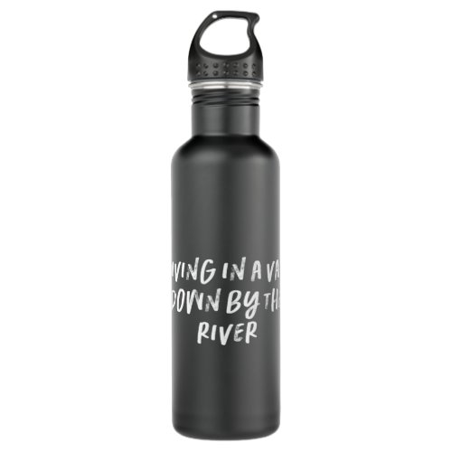 Living In A Van Down By The Riverpng Stainless Steel Water Bottle