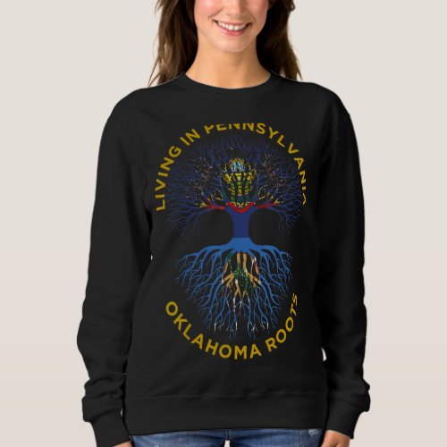 Living In Pa With Oklahoma Roots Pennsylvania Okla Sweatshirt