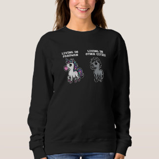 Living in Parowan Unicorn Rainbow Humor Sweatshirt