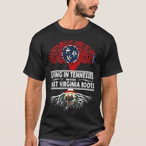 Living in Tennessee with West Virginia Roots T_Shirt