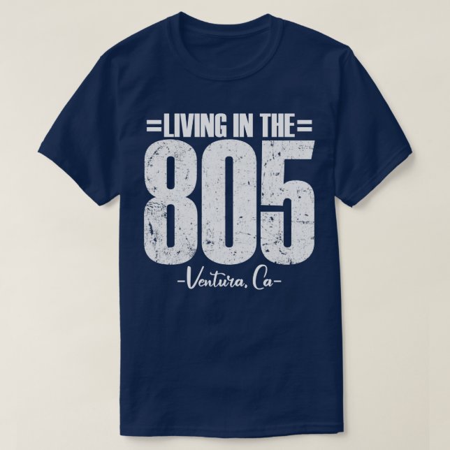 Living in The 805 Ventura California area code vin T-Shirt (Design Front)