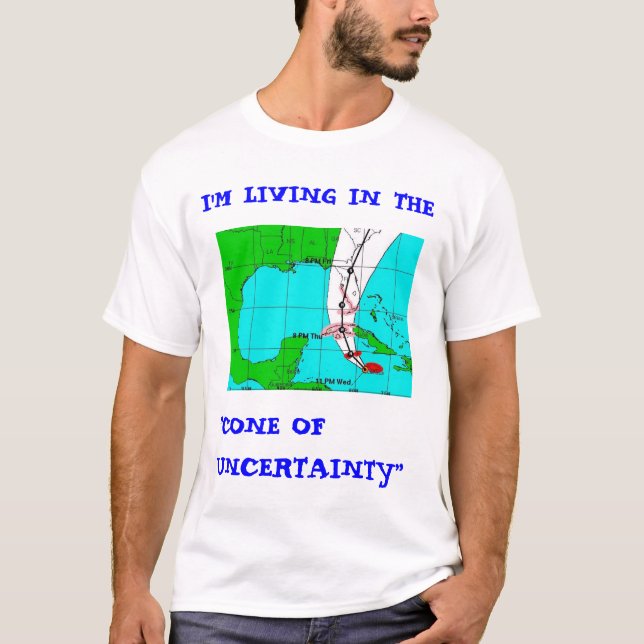Living in the "Cone of uncertainty" SW FL version T-Shirt (Front)