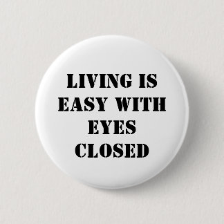 Living is easy with eyes closed button