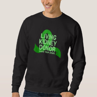 Living Kidney Donor Share your spare  spare Sweatshirt