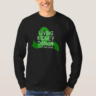 Living Kidney Donor Share your spare  spare T-Shirt