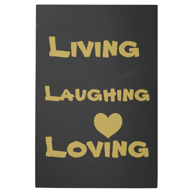 Living, Laughing, Loving  Metal Print (Front)