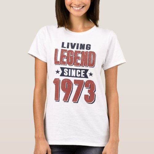 Living Legend Since 1973 Birthday Gift T_Shirt