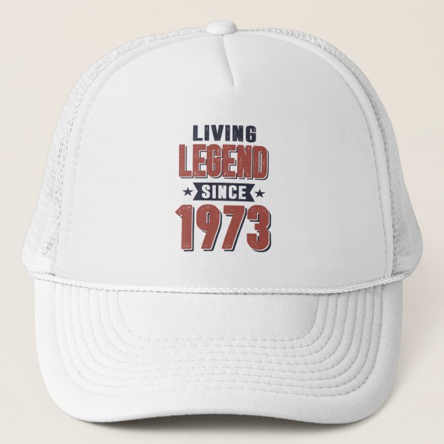 Living Legend Since 1973 Birthday Gift Trucker Hat (Front)