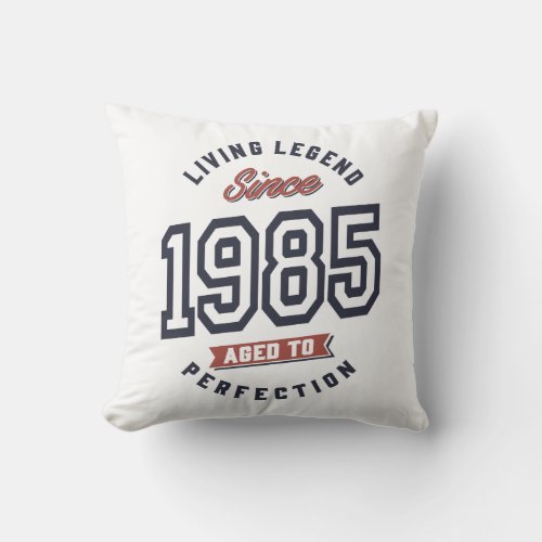 Living Legend Since 1985 Birthday Gift Throw Pillow