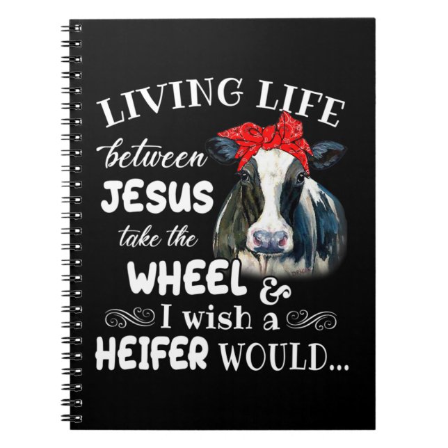 Living life between jesus take the wheel i wish a  notebook (Front)