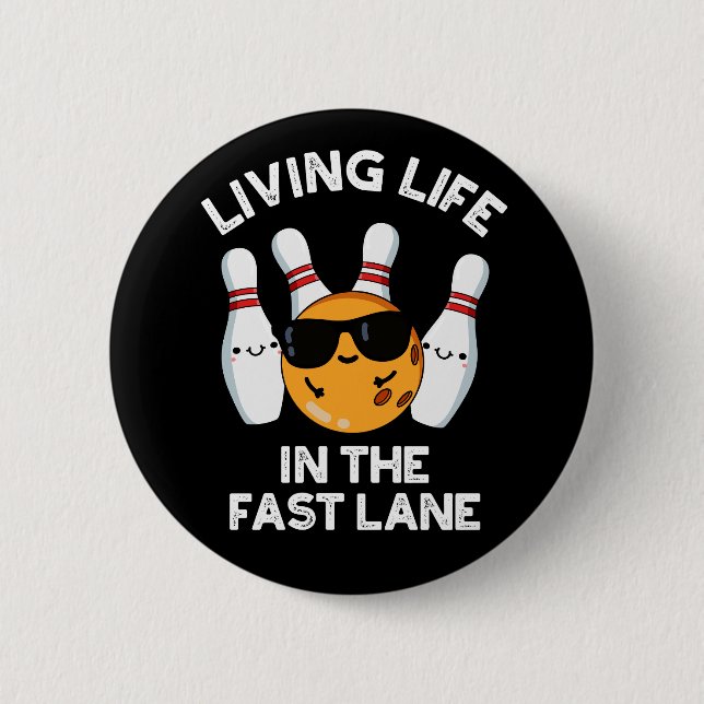 Living Life In The Fast Lane Bowling Pun Dark BG Button (Front)