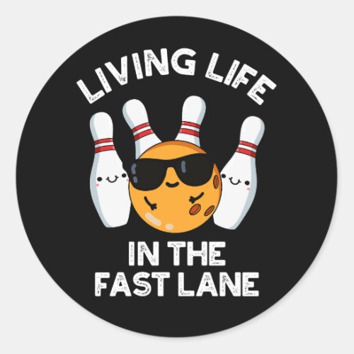 Living Life In The Fast Lane Bowling Pun Dark BG Classic Round Sticker