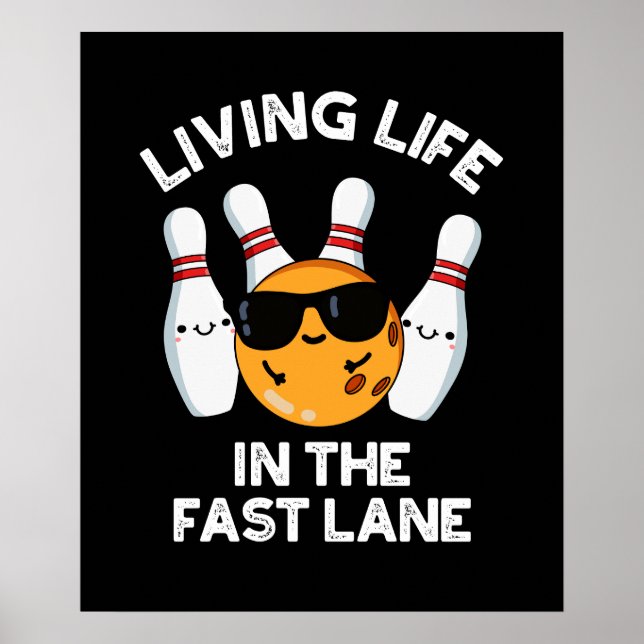 Living Life In The Fast Lane Bowling Pun Dark BG Poster (Front)