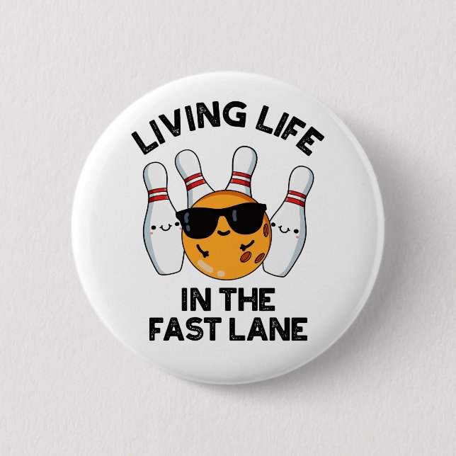 Living Life In The Fast Lane Funny Bowling Pun  Button (Front)