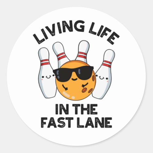 Living Life In The Fast Lane Funny Bowling Pun  Classic Round Sticker