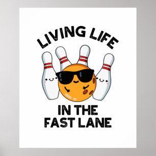Living Life In The Fast Lane Funny Bowling Pun  Poster