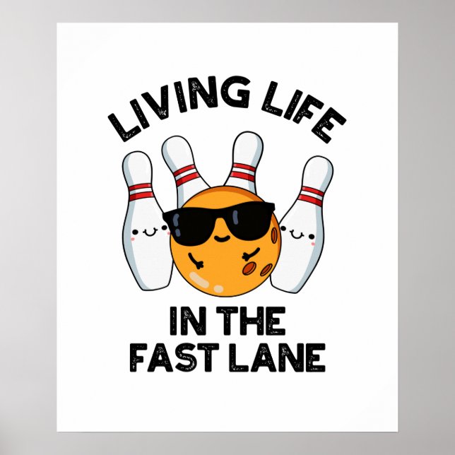 Living Life In The Fast Lane Funny Bowling Pun  Poster (Front)