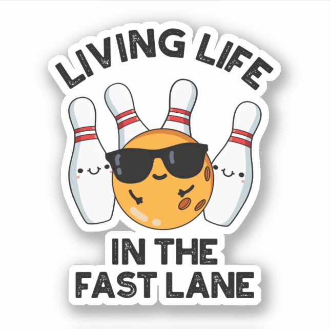 Living Life In The Fast Lane Funny Bowling Pun  Sticker (Front)