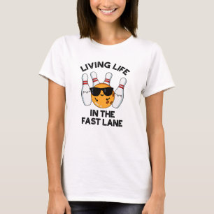 Living Life In The Fast Lane Funny Bowling Pun T-Shirt